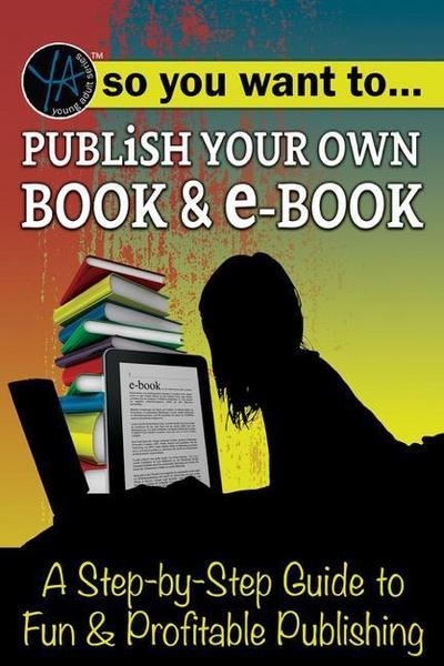 So You Want to Publish Your Own Book & E-Book