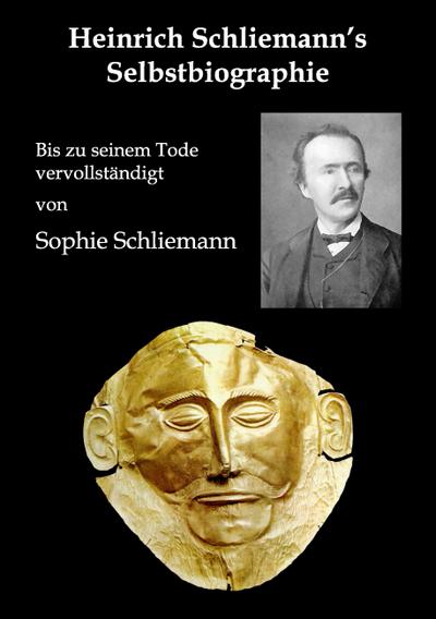 Heinrich Schliemann’s Selbstbiographie