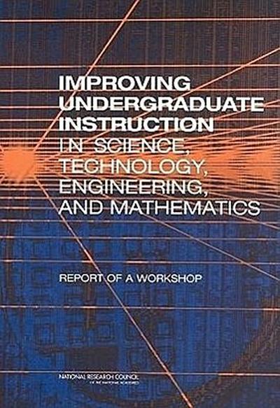 Improving Undergraduate Instruction in Science, Technology, Engineering, and Mathematics