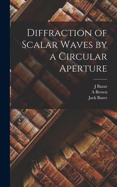 Diffraction of Scalar Waves by a Circular Aperture