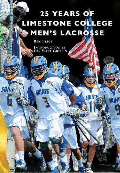 25 Years of Limestone College Men’s Lacrosse