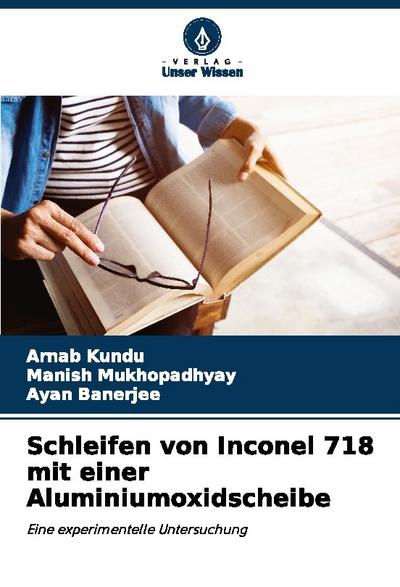 Schleifen von Inconel 718 mit einer Aluminiumoxidscheibe