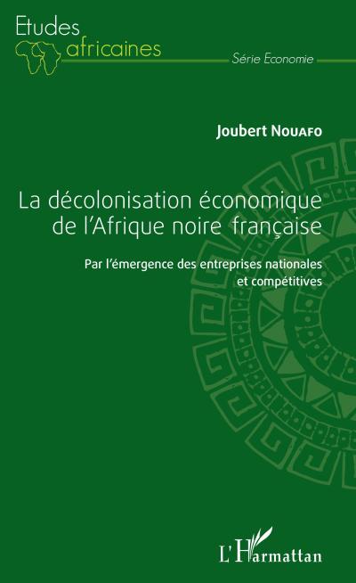 La décolonisation économique de l’Afrique noire française