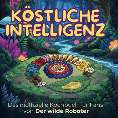Das inoffizielle Kochbuch für Fans von Der wilde Roboter