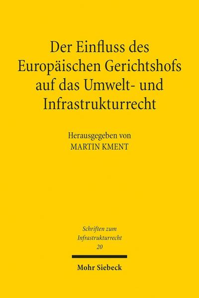 Der Einfluss des Europäischen Gerichtshofs auf das Umwelt- und Infrastrukturrecht