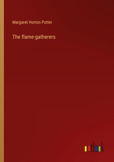 The flame-gatherers