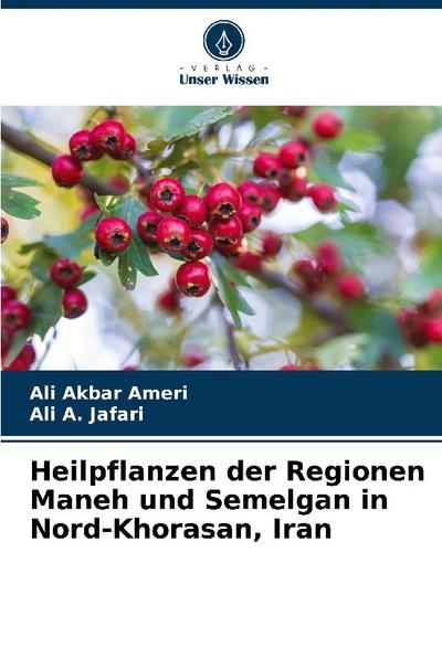 Heilpflanzen der Regionen Maneh und Semelgan in Nord-Khorasan, Iran