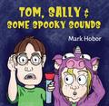Tom, Sally & Some Spooky Sounds