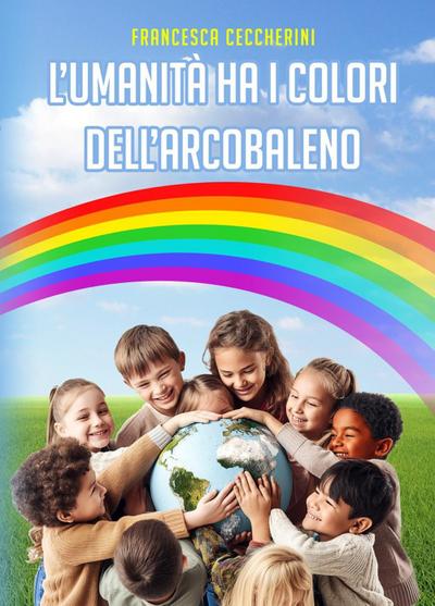 L’ umanità ha i colori dell’arcobaleno