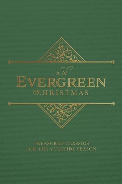 An Evergreen Christmas: Treasured Classics for the Yuletide Season