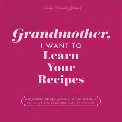 Grandmother, I Want to Learn Your Recipes