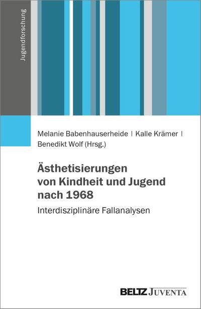 Ästhetisierungen von Kindheit und Jugend nach 1968