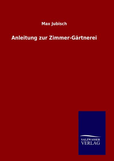 Anleitung zur Zimmer-Gärtnerei