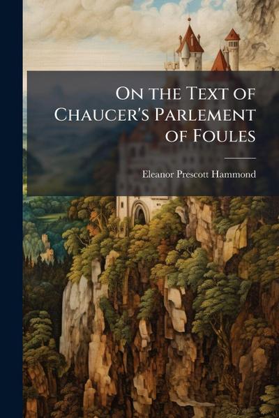 On the Text of Chaucer’s Parlement of Foules