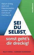 Sei du selbst, sonst geht’s dir dreckig!