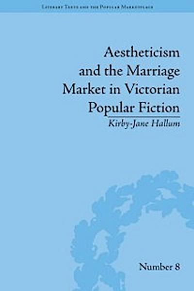 Aestheticism and the Marriage Market in Victorian Popular Fiction