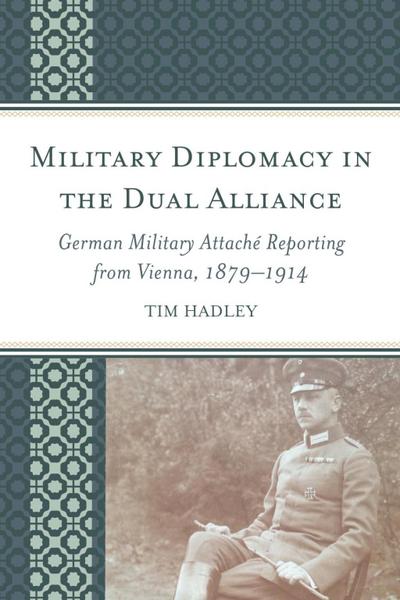 Hadley, T: Military Diplomacy in the Dual Alliance