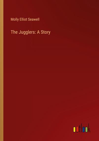 The Jugglers: A Story