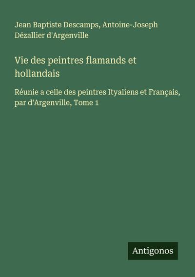 Vie des peintres flamands et hollandais