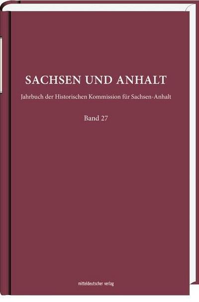 Sachsen und Anhalt. Bd.27, Im Auftrag der Historischen Kommission