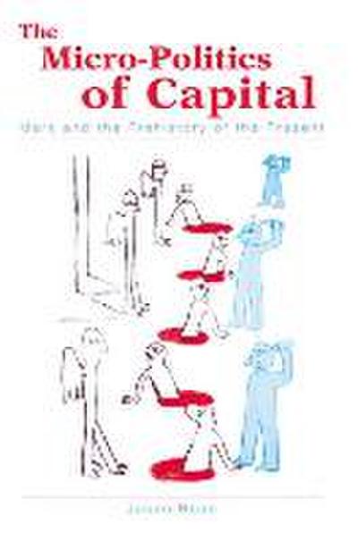 The Micro-Politics of Capital