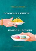 Donne alla frutta e uomini al dessert