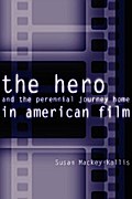 The Hero and the Perennial Journey Home in American Film