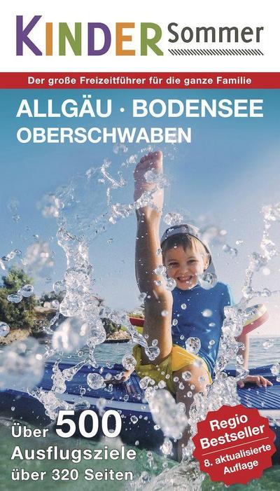 Kinder Sommer - Urlaub in Allgäu, Bodensee, Oberschwaben: Der große Reiseführer für die ganze Familie: Der große Freizeit- und Reiseführer für die ganze Familie