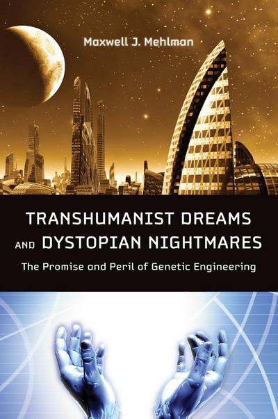 Transhumanist Dreams and Dystopian Nightmares