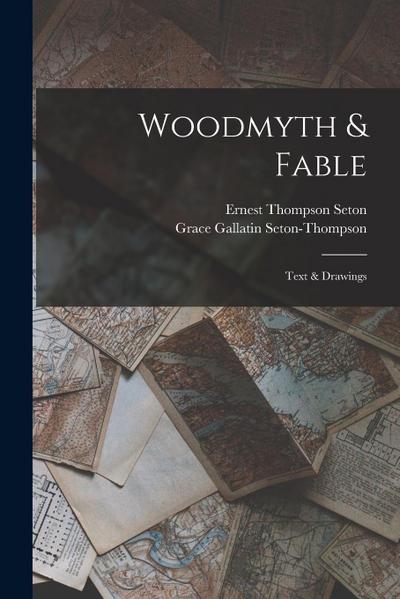 Woodmyth & Fable: Text & Drawings