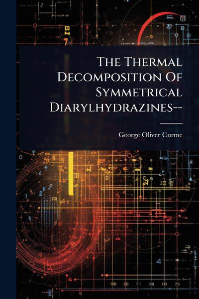 The Thermal Decomposition Of Symmetrical Diarylhydrazines