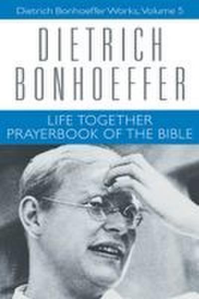 Life Together and Prayerbook of the Bible