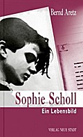 Sophie Scholl: Ein Lebensbild (Zeugen unserer Zeit)