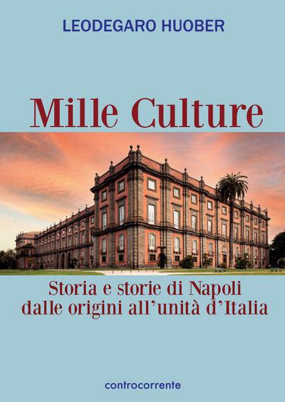 Huober, L: Mille culture. Storia e storie di Napoli dalle or