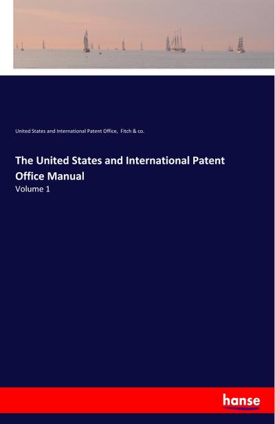 The United States and International Patent Office Manual