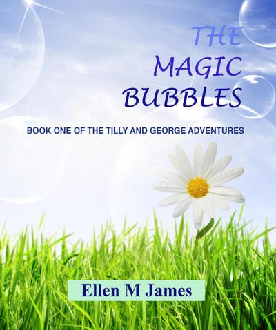The Magic Bubbles (The Tilly and George Adventures, #1)