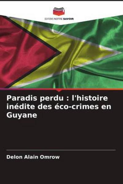 Paradis perdu : l’histoire inédite des éco-crimes en Guyane