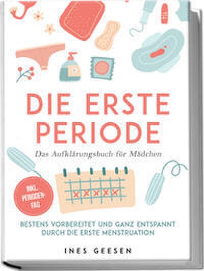 Die erste Periode - Das Aufklärungsbuch für Mädchen