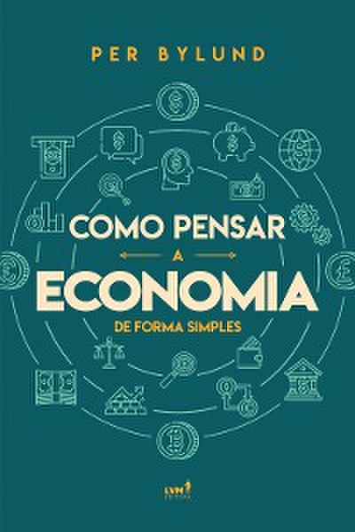 Como pensar a economia de forma simples