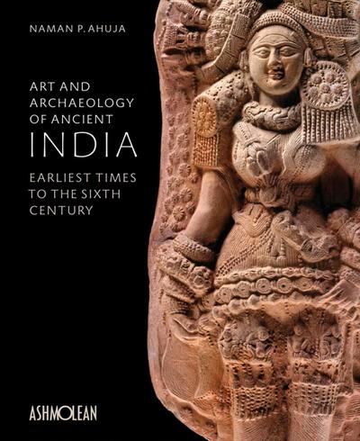 Ahuja, N: Art and Archaeology of Ancient India