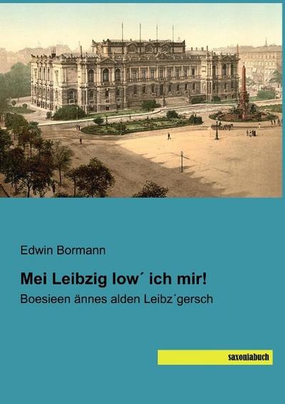 Mei Leibzig low’ ich mir!