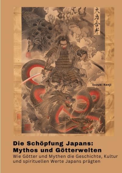 Die Schöpfung Japans:  Mythos und Götterwelten