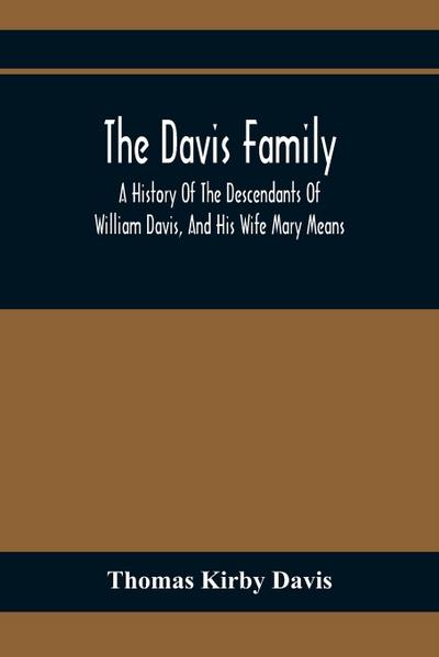 The Davis Family; A History Of The Descendants Of William Davis, And His Wife Mary Means