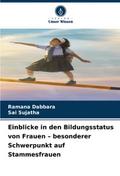 Einblicke in den Bildungsstatus von Frauen - besonderer Schwerpunkt auf Stammesfrauen