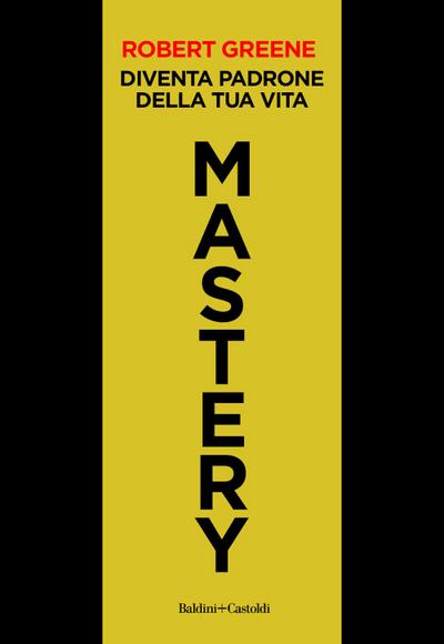 Mastery. Diventa padrone della tua vita