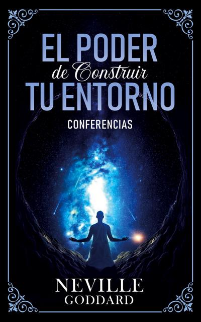 El Poder De Construir Tu Enterno - Conferencias de Neville Goddard