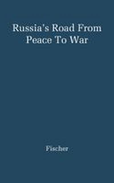 Russia’s Road from Peace to War