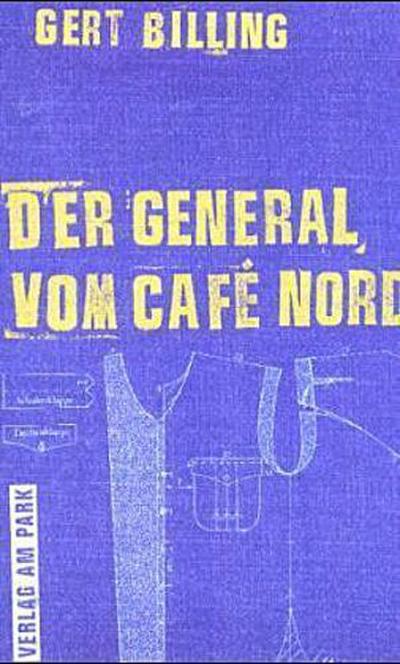Der General vom Cafe Nord (Verlag am Park)