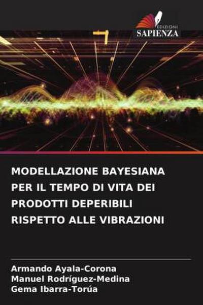 MODELLAZIONE BAYESIANA PER IL TEMPO DI VITA DEI PRODOTTI DEPERIBILI RISPETTO ALLE VIBRAZIONI