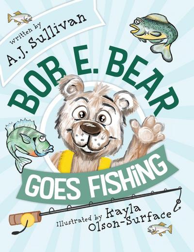 Bob E. Bear Goes Fishing